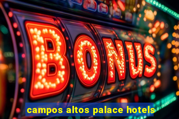 campos altos palace hotels